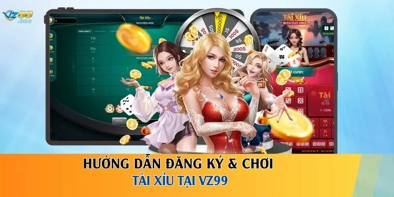 Hướng dẫn đăng ký & chơi tài xỉu tại VZ99